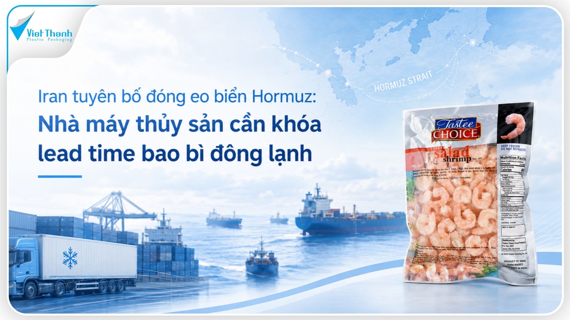 Iran tuyên bố đóng eo biển Hormuz: Nhà máy thủy sản cần khóa lead time bao bì đông lạnh