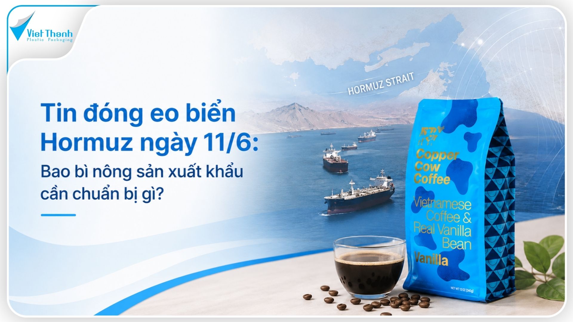 Tin đóng eo biển Hormuz ngày 11/6: Bao bì nông sản xuất khẩu cần chuẩn bị gì?