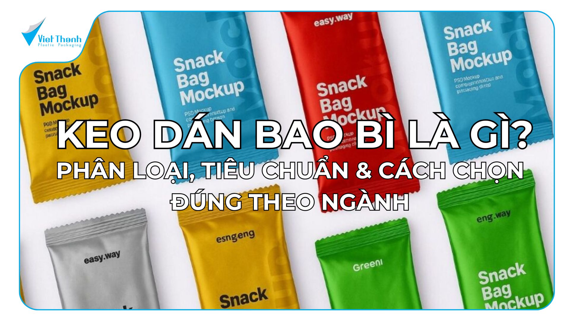 Keo Dán Bao Bì Là Gì? Phân Loại, Tiêu Chuẩn & Cách Chọn Đúng Theo Ngành