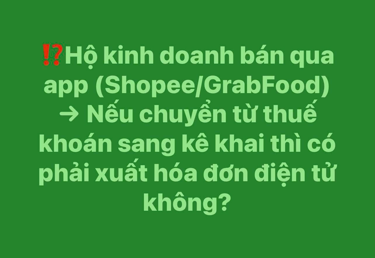 Hộ kinh doanh bán qua sàn chuyển từ thuế khoán sang kê khai có phải xuất hóa đơn điện tử không?
