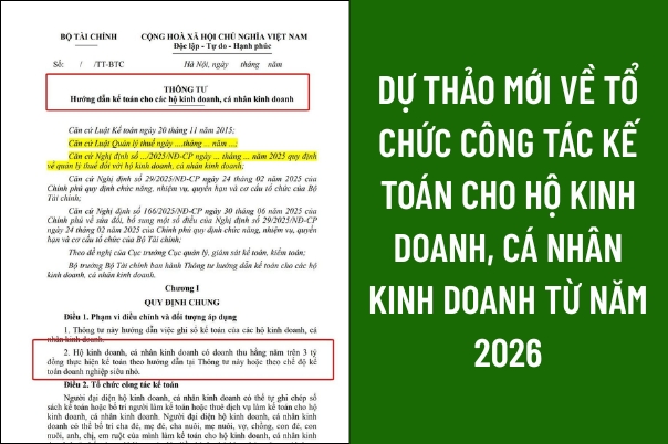 Dự thảo mới về tổ chức công tác kế toán cho hộ kinh doanh, cá nhân kinh doanh từ năm 2026
