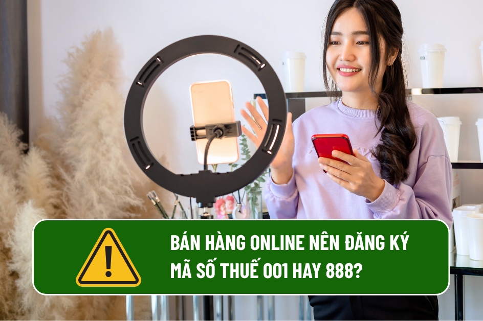 Bán hàng online nên đăng ký mã số thuế 001 hay 888?