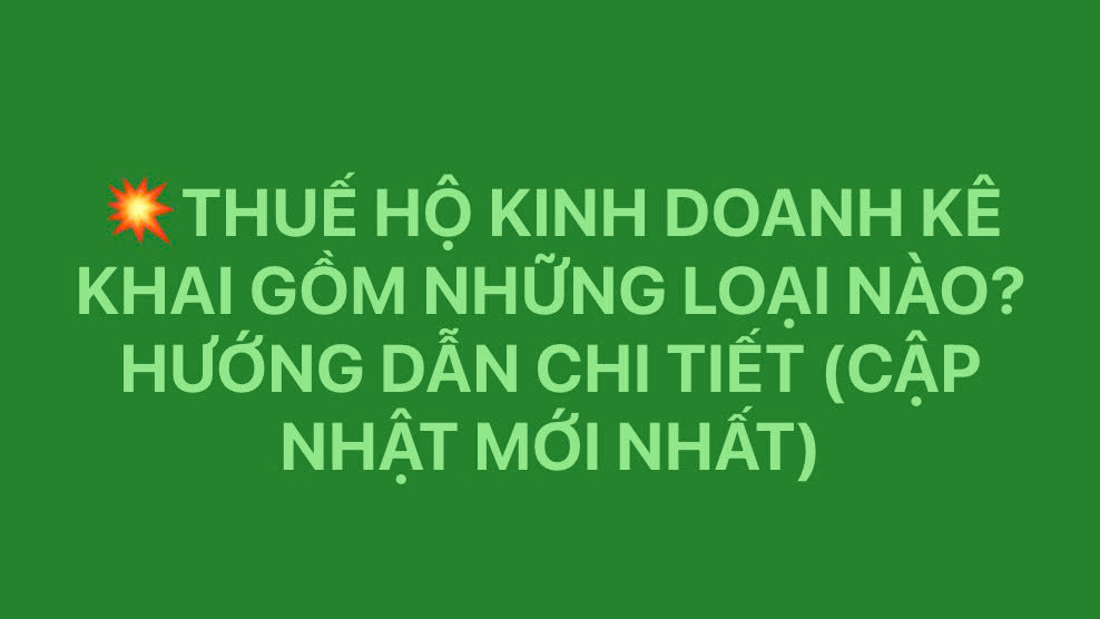 Thuế hộ kinh doanh kê khai gồm những gì? Cách tính như nào?