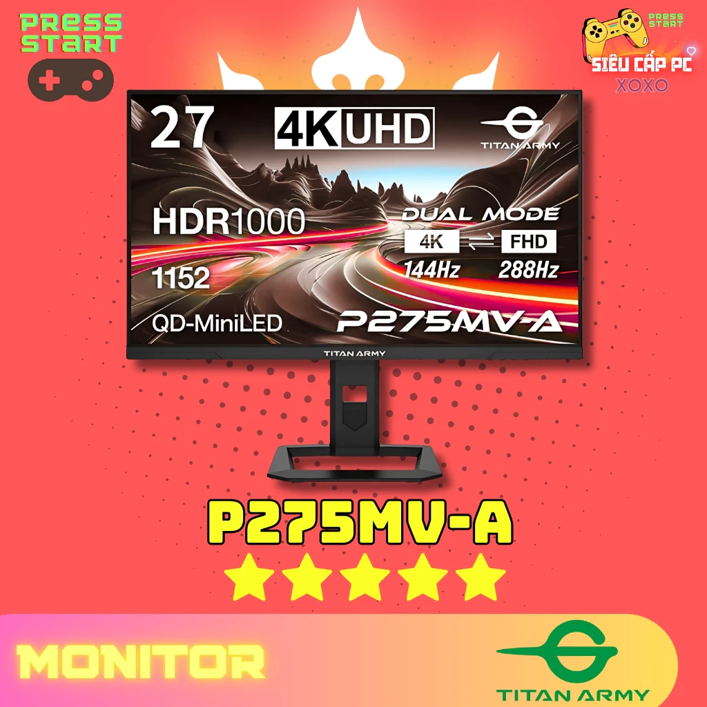 [ORDER]Màn Hình Titan Army P275MVA 27" 4K Mini LED Dual mode 144Hz/288Hz | HDR1000 | Game & Đồ Họa Chuẩn Màu