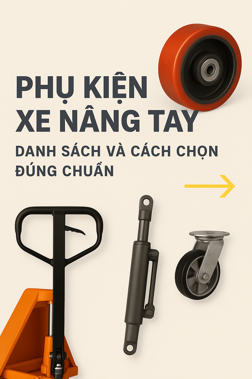 PHỤ KIỆN XE NÂNG TAY – CÁCH CHỌN PHÙ HỢP CHO DOANH NGHIỆP