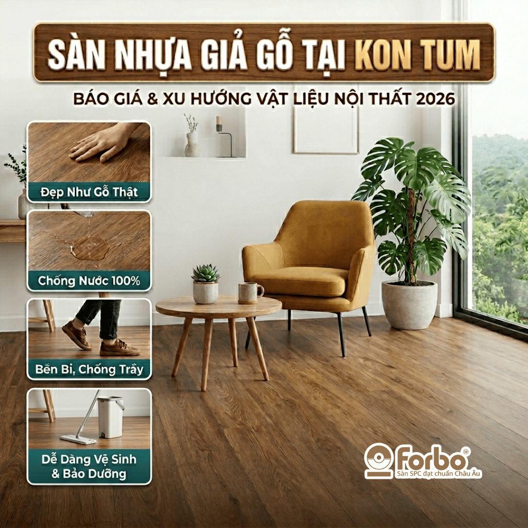 SÀN NHỰA GIẢ GỖ TẠI KON TUM: BÁO GIÁ VÀ XU HƯỚNG VẬT LIỆU NỘI THẤT