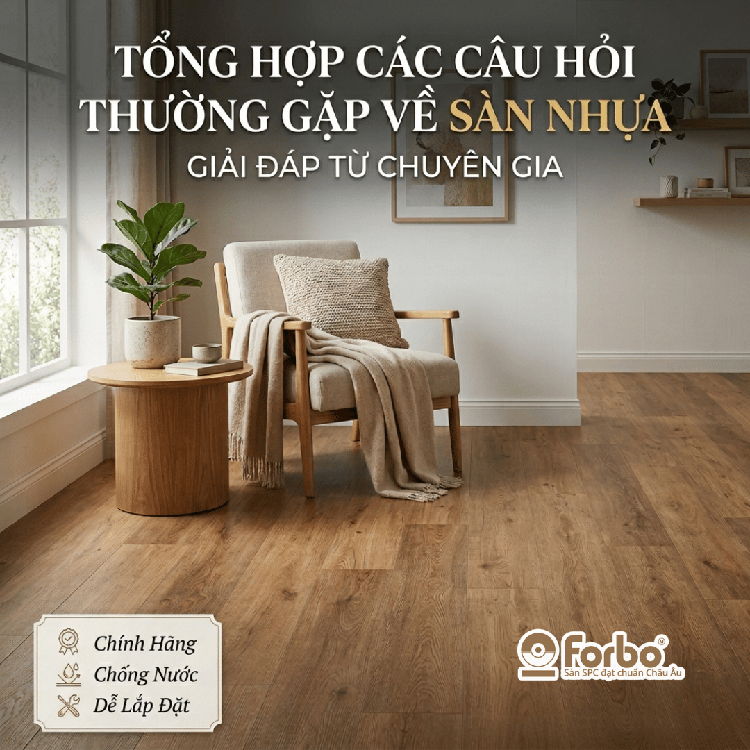 TỔNG HỢP CÁC CÂU HỎI THƯỜNG GẶP VỀ SÀN NHỰA: GIẢI ĐÁP TỪ CHUYÊN GIA 2026