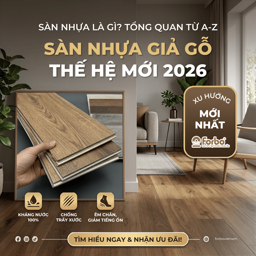 SÀN NHỰA LÀ GÌ? TỔNG QUAN TỪ A-Z VỀ SÀN NHỰA GIẢ GỖ THẾ HỆ MỚI 2026