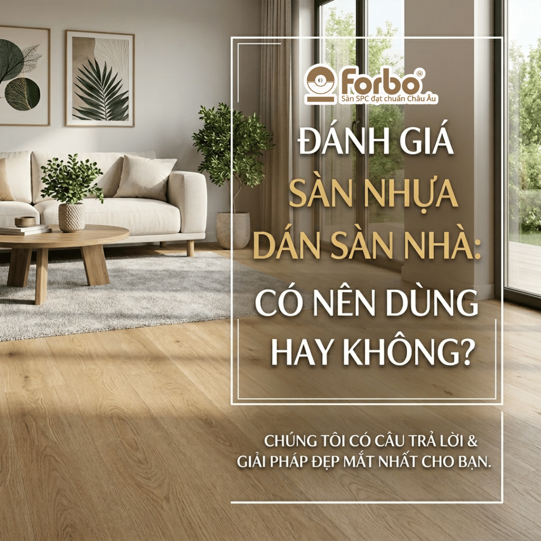 ĐÁNH GIÁ SÀN NHỰA DÁN GIẢ GỖ: CÓ NÊN DÙNG HAY KHÔNG?