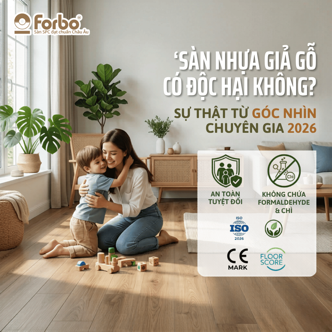 SÀN NHỰA GIẢ GỖ CÓ ĐỘC HẠI KHÔNG? SỰ THẬT TỪ GÓC NHÌN CHUYÊN GIA 2026