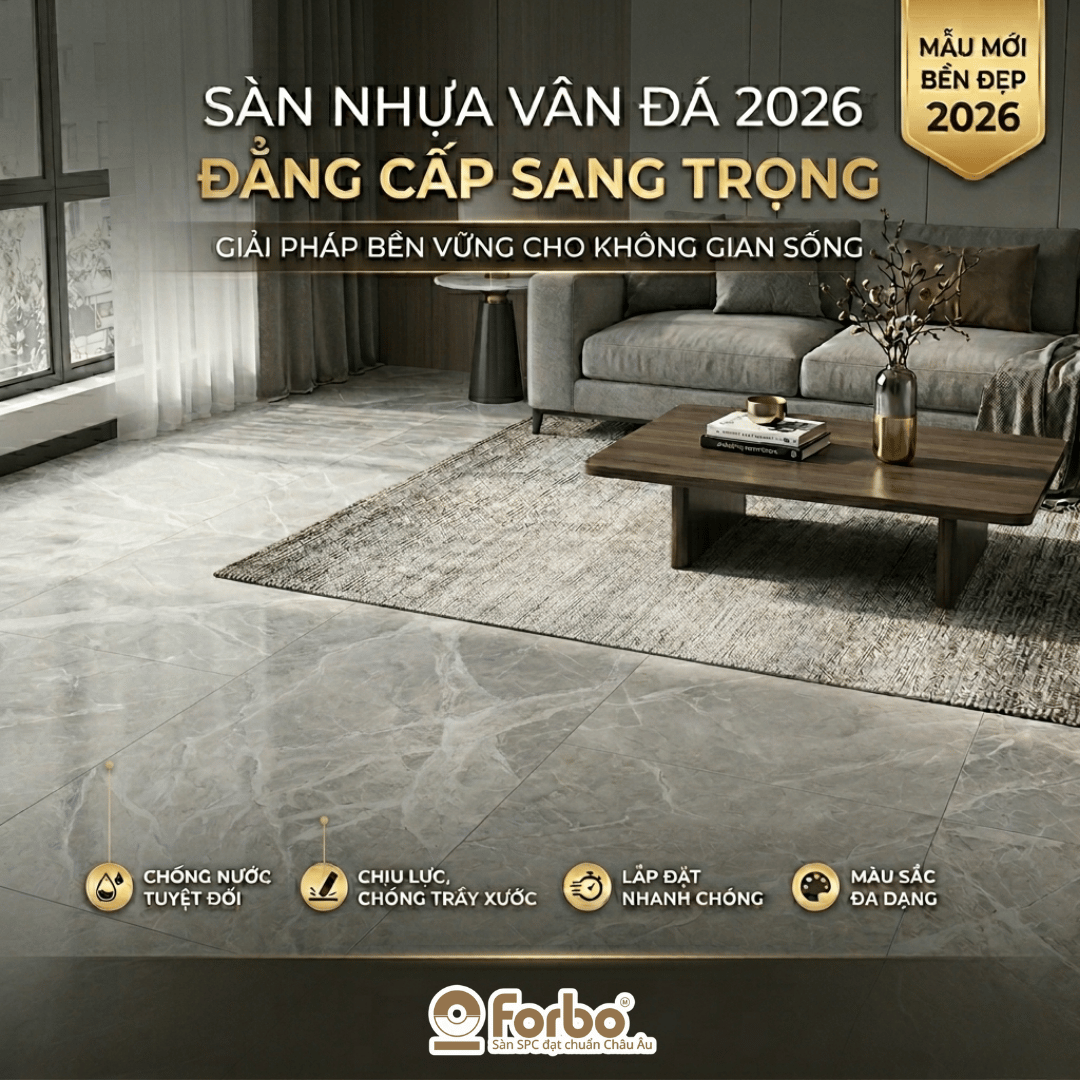 SÀN NHỰA VÂN ĐÁ: ĐẲNG CẤP SANG TRỌNG VÀ GIẢI PHÁP BỀN VỮNG 2026