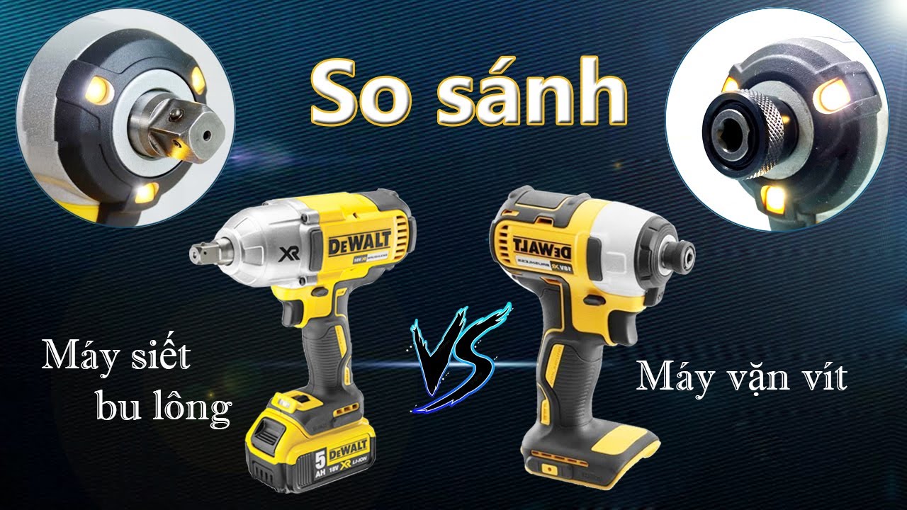 So sánh sự khác nhau giữa máy vặn vít và máy siết bu lông