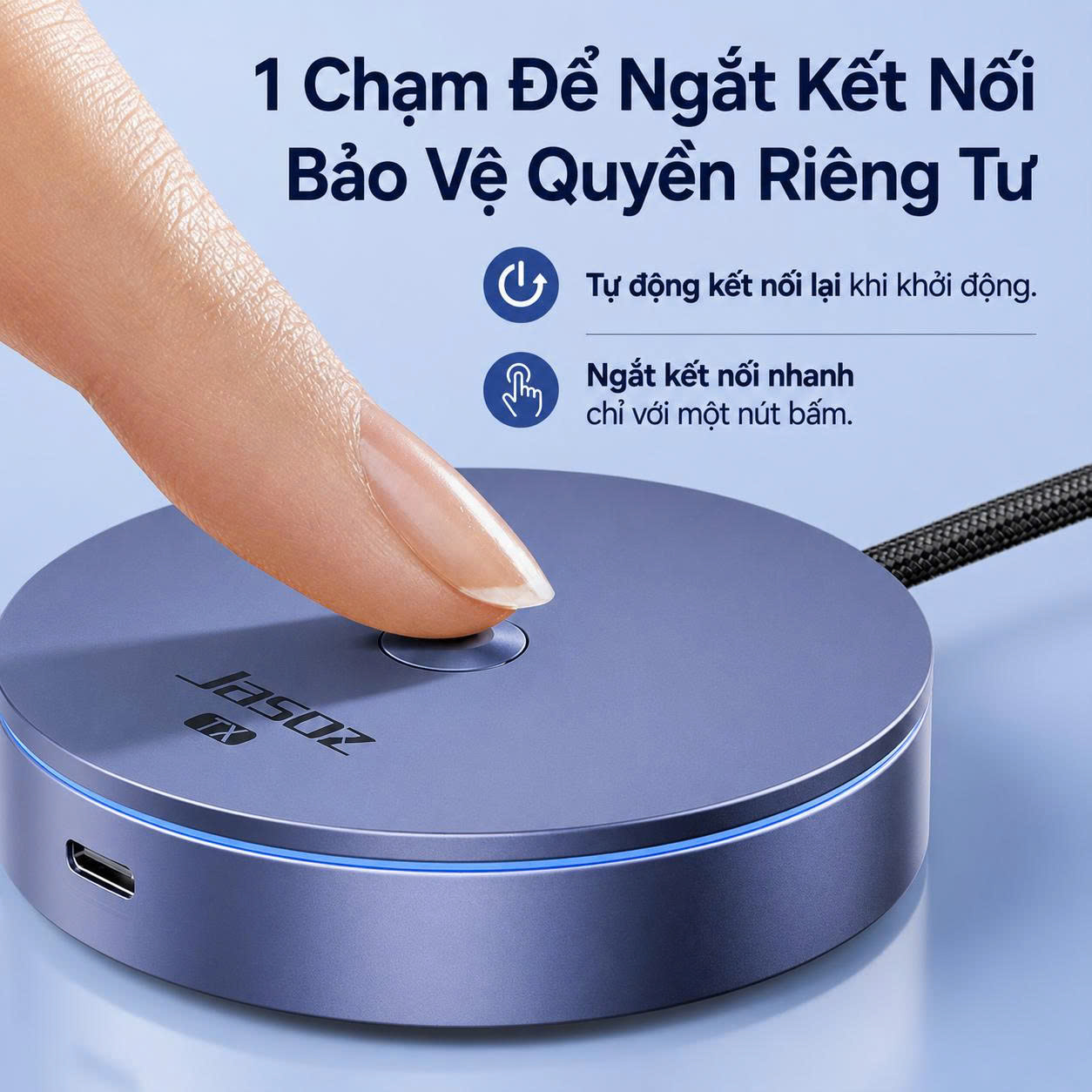 1 chạm để kết nối, bảo vệ người sử dụng