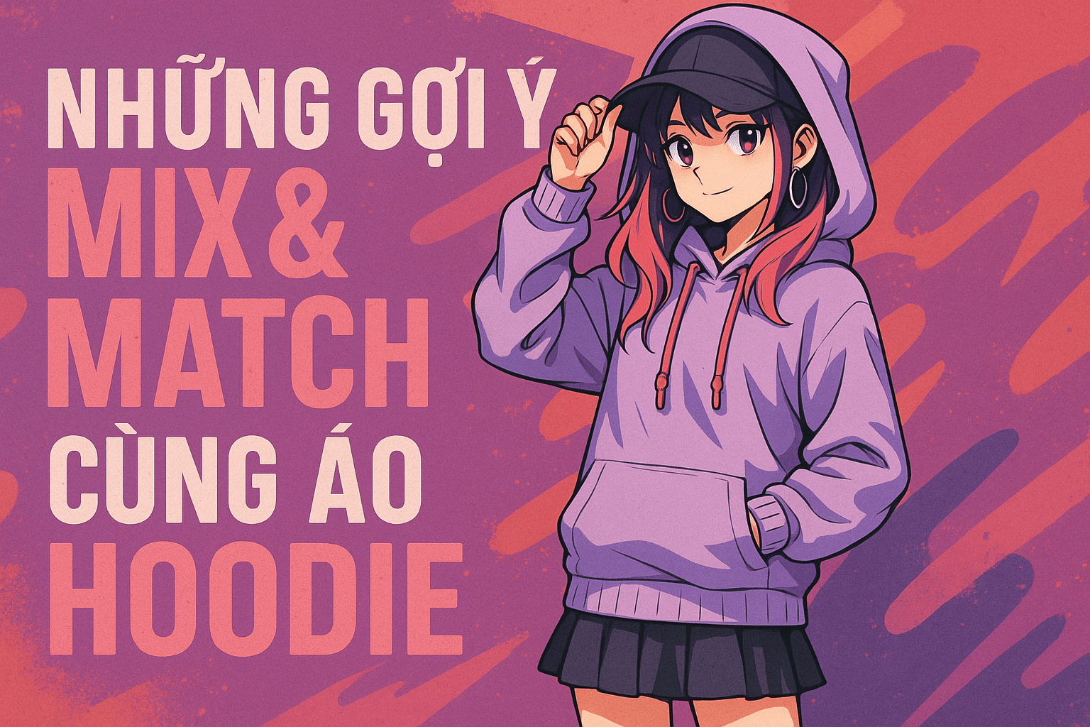 Những gợi ý mix & match cùng áo hoodie — mặc kiểu nào cũng chất