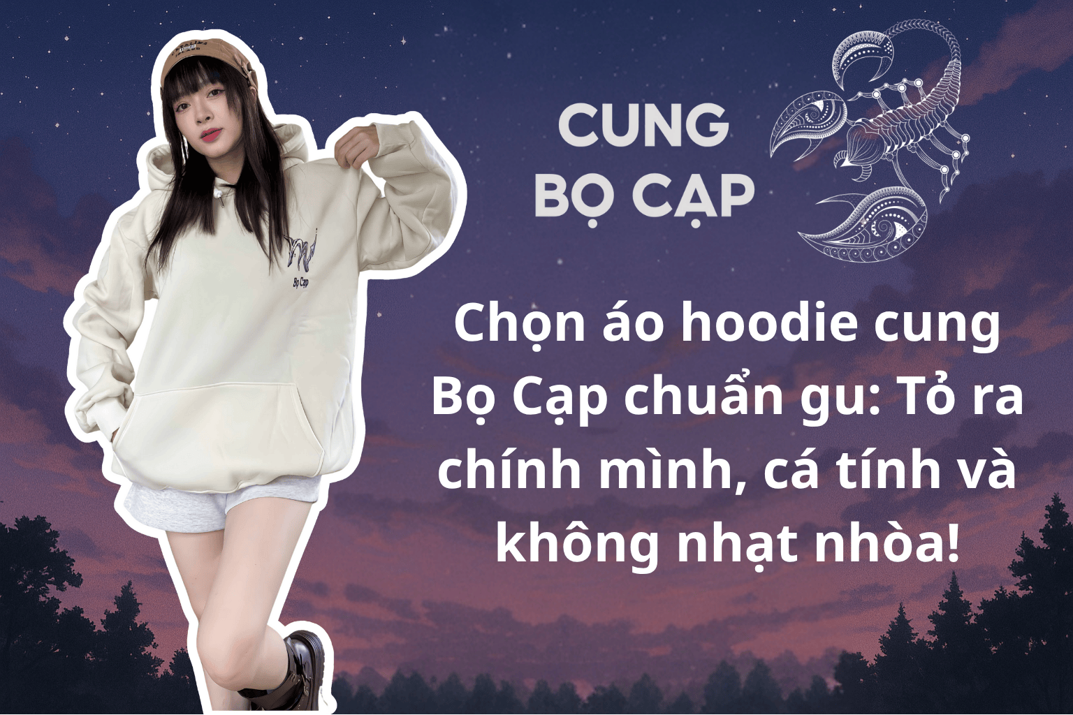 Chọn áo hoodie cung Bọ Cạp chuẩn gu: Tỏ ra chính mình, cá tính và không nhạt nhòa!