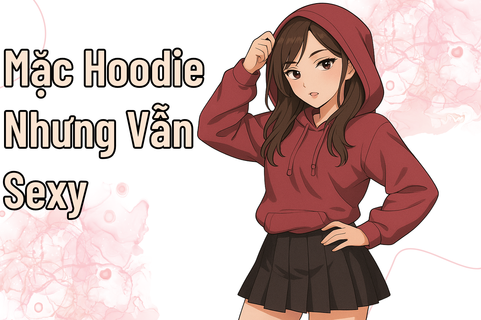 Mặc Hoodie Nhưng Vẫn Sexy – Chiêu Hack Thần Thái Cho Team Nữ Tính
