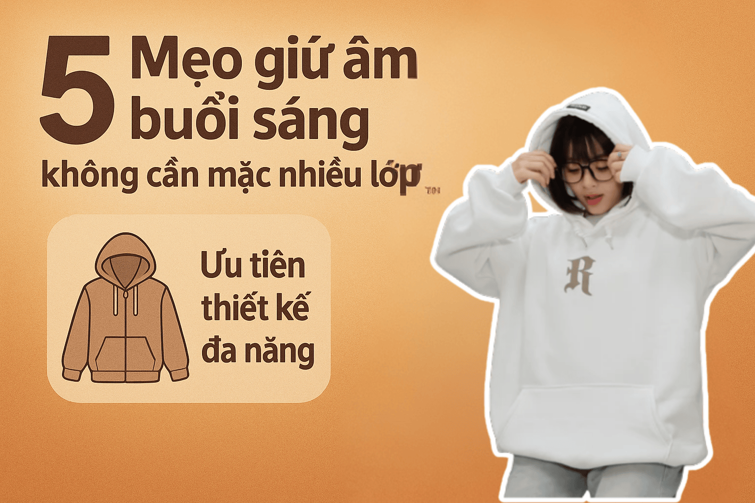 5 mẹo giữ ấm buổi sáng không cần mặc nhiều lớp – Không còn lo rét run mỗi sớm, vẫn thoải mái và thời trang