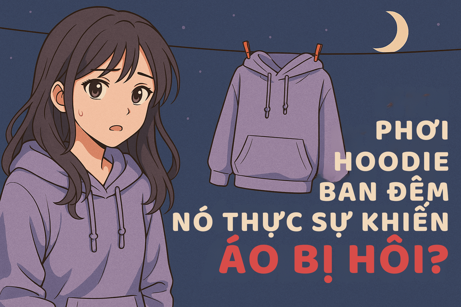 Phơi Hoodie Ban Đêm Có Thực Sự Khiến Áo Hôi Như Lời Đồn? Bất Ngờ Sự Thật Sau Chiếc Áo