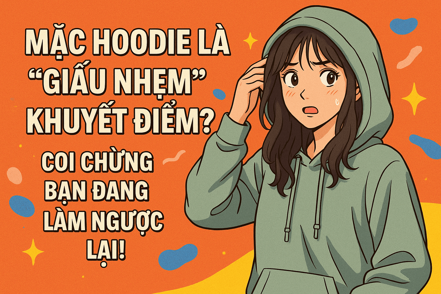 Mặc hoodie là “giấu nhẹm” khuyết điểm? Coi chừng bạn đang làm ngược lại!