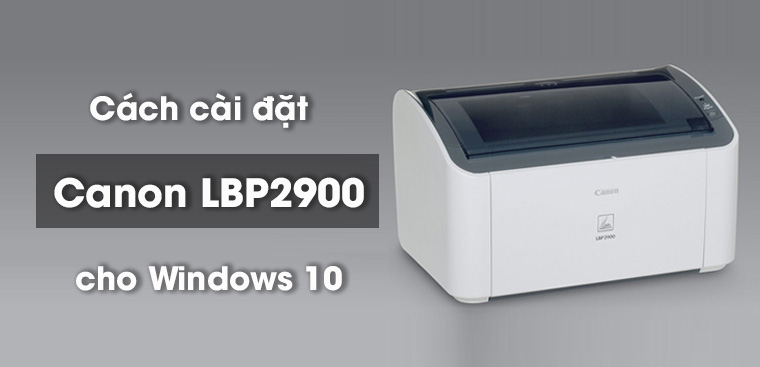 Hướng dẫn sử dụng và lắp đặt máy in Canon 2900 cho người mới bắt đầu