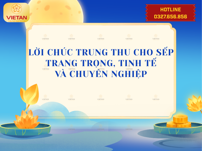 50+ Lời chúc Trung Thu cho sếp trang trọng, tinh tế và chuyên nghiệp