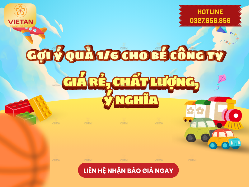 100+ Gợi ý quà 1/6 cho bé công ty giá rẻ, chất lượng, ý nghĩa