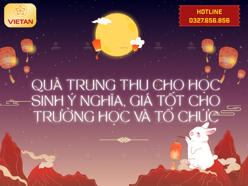 25+ Quà Trung thu cho học sinh ý nghĩa, giá tốt cho trường học và tổ chức