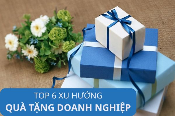 Top 6 Xu hướng quà tặng doanh nghiệp nổi bật 2026