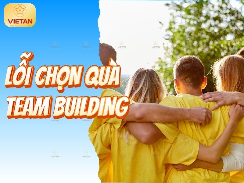 Một số lỗi thường gặp khi lựa chọn quà cho team building
