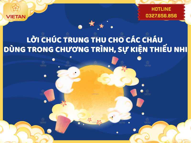 Lời chúc Trung Thu cho các cháu dùng trong chương trình, sự kiện thiếu nhi
