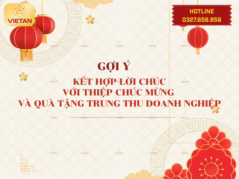 Gợi ý kết hợp lời chúc với thiệp chúc mừng và quà tặng Trung thu doanh nghiệp