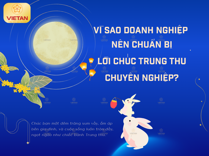Vì sao doanh nghiệp nên chuẩn bị lời chúc Trung Thu chuyên nghiệp?