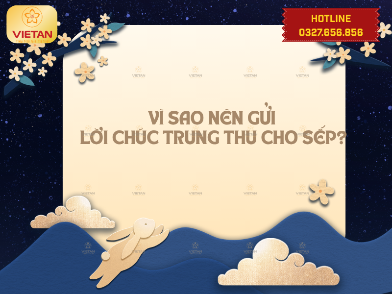 Vì sao nên gửi lời chúc Trung Thu cho sếp?