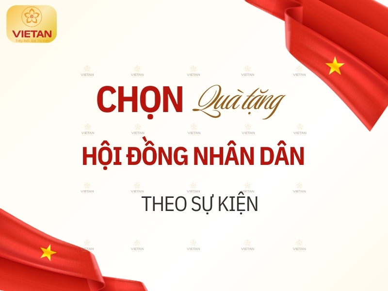 Lựa chọn quà tặng Hội đồng Nhân dân theo sự kiện