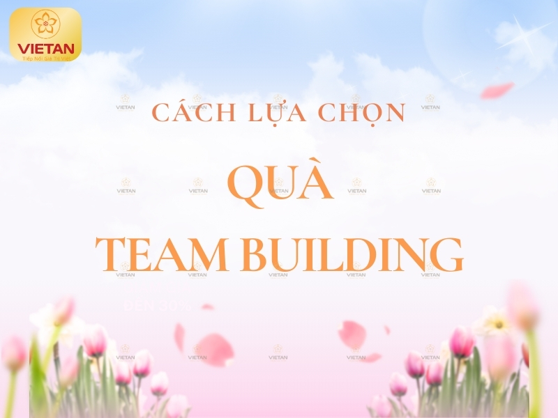 Cách lựa chọn quà Team building phù hợp