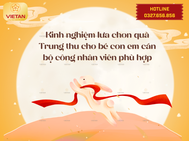 Kinh nghiệm lựa chọn quà Trung thu cho bé con em cán bộ công nhân viên phù hợp