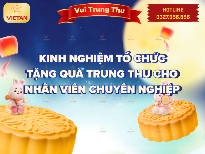 Kinh nghiệm tổ chức tặng quà Trung thu cho nhân viên chuyên nghiệp