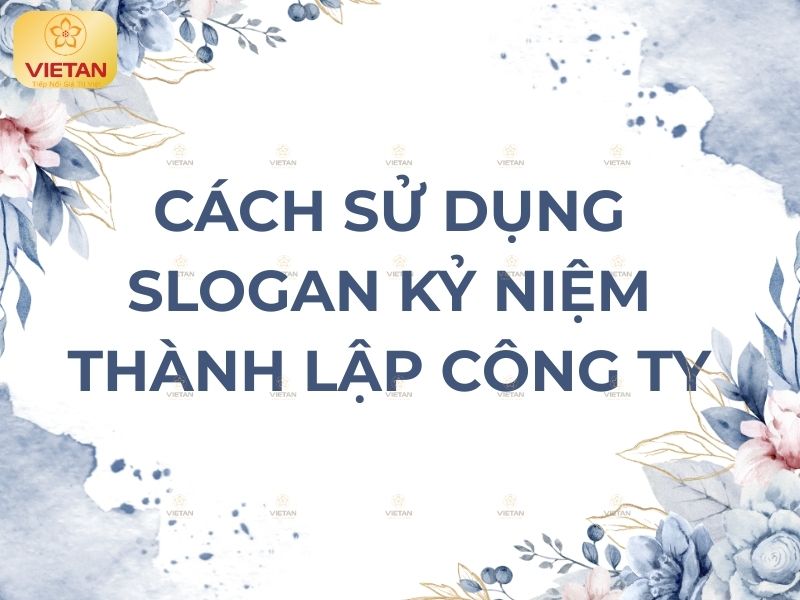 Cách sử dụng slogan trong sự kiện kỷ niệm thành lập công ty