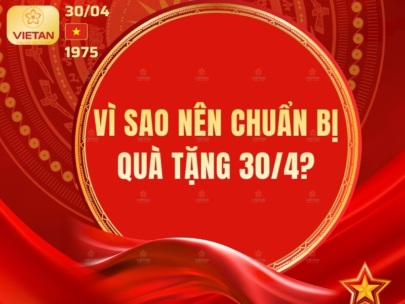 Vì sao nên chuẩn bị quà tặng trong dịp lễ 30/4?