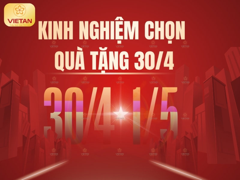 Kinh nghiệm lựa chọn quà tặng 30/4 phù hợp