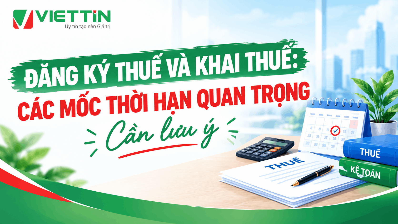 Đăng ký thuế và khai thuế: Các mốc thời hạn quan trọng cần lưu ý