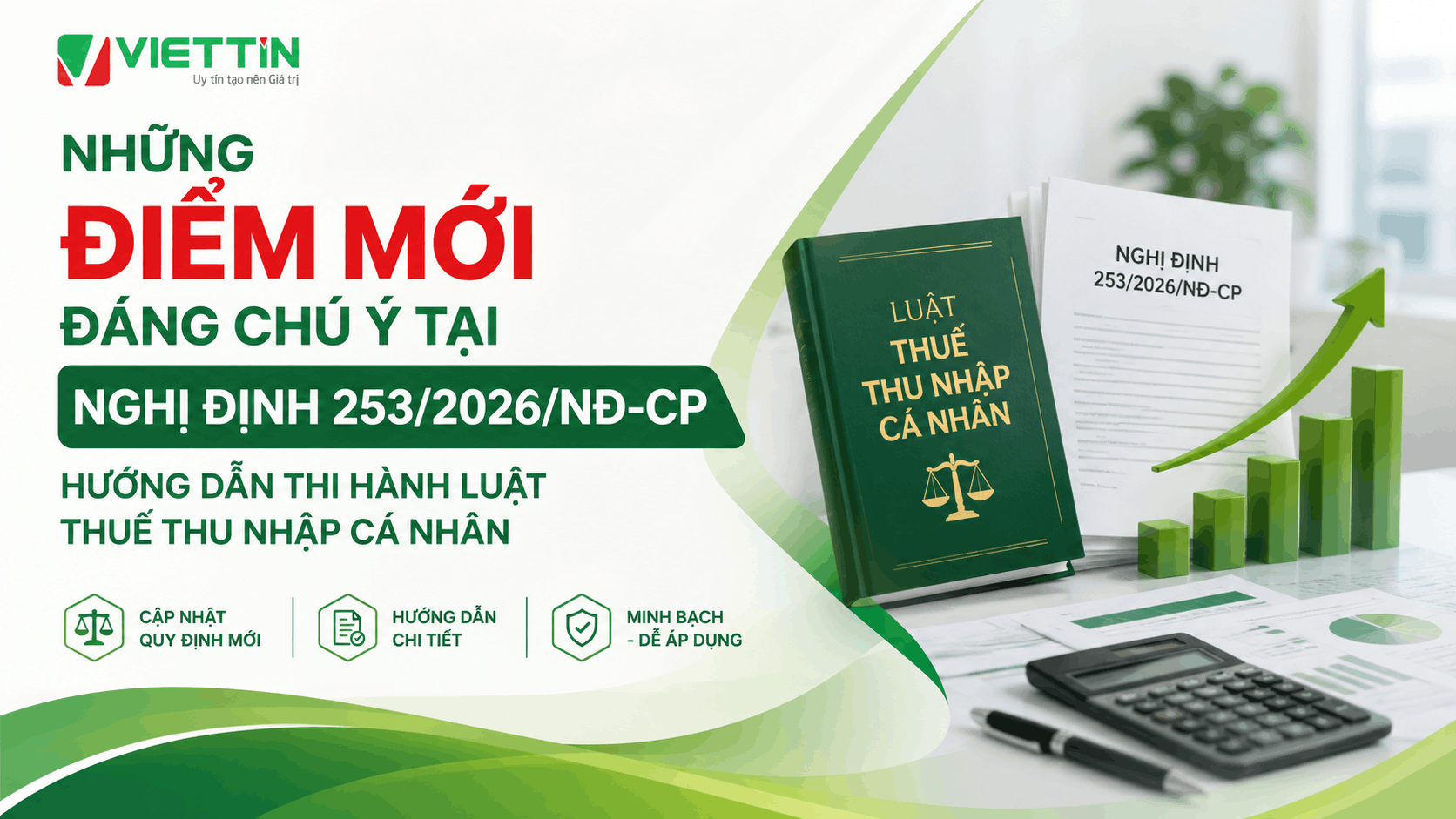 Những điểm mới đáng chú ý tại Nghị định 253/2026/NĐ-CP hướng dẫn thi hành Luật Thuế thu nhập cá