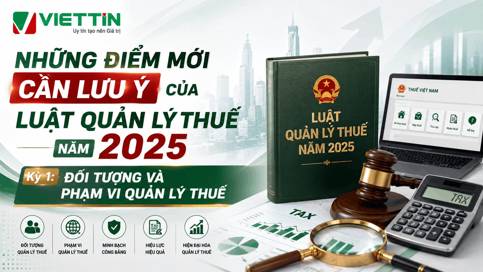 Những điểm mới cần lưu ý của Luật quản lý thuế năm 2025