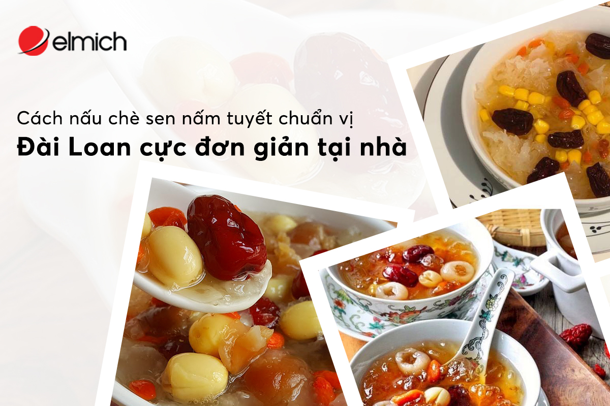 Cách nấu chè sen nấm tuyết chuẩn vị Đài Loan cực đơn giản tại nhà