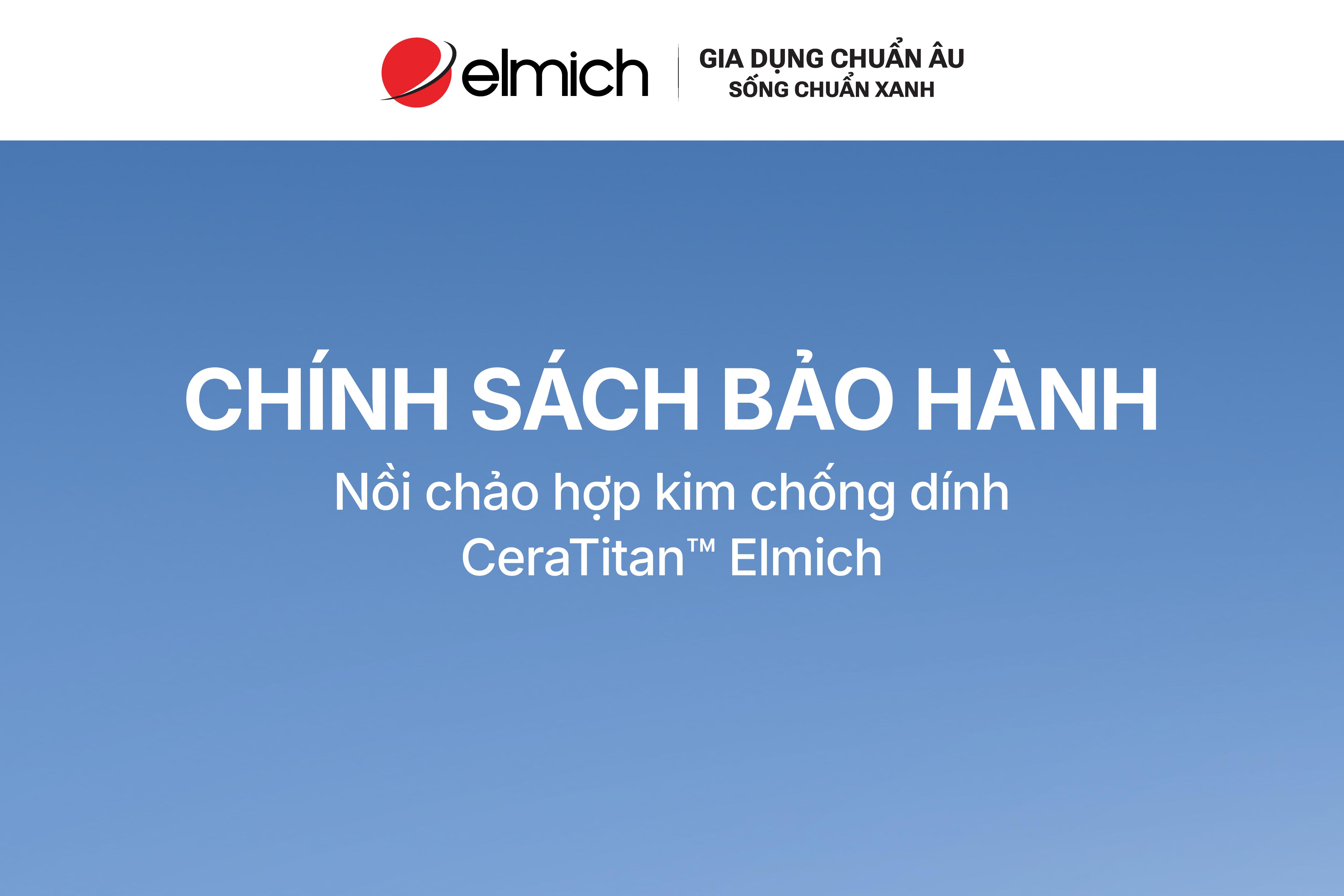 Elmich áp dụng chính sách bảo hành chống dính CeraTitan lên đến 30 tháng