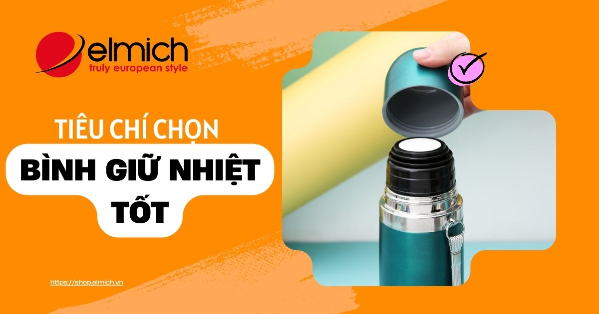 Bình giữ nhiệt là gì? Tiêu chí chọn bình giữ nhiệt tốt, an toàn cho sức khỏe