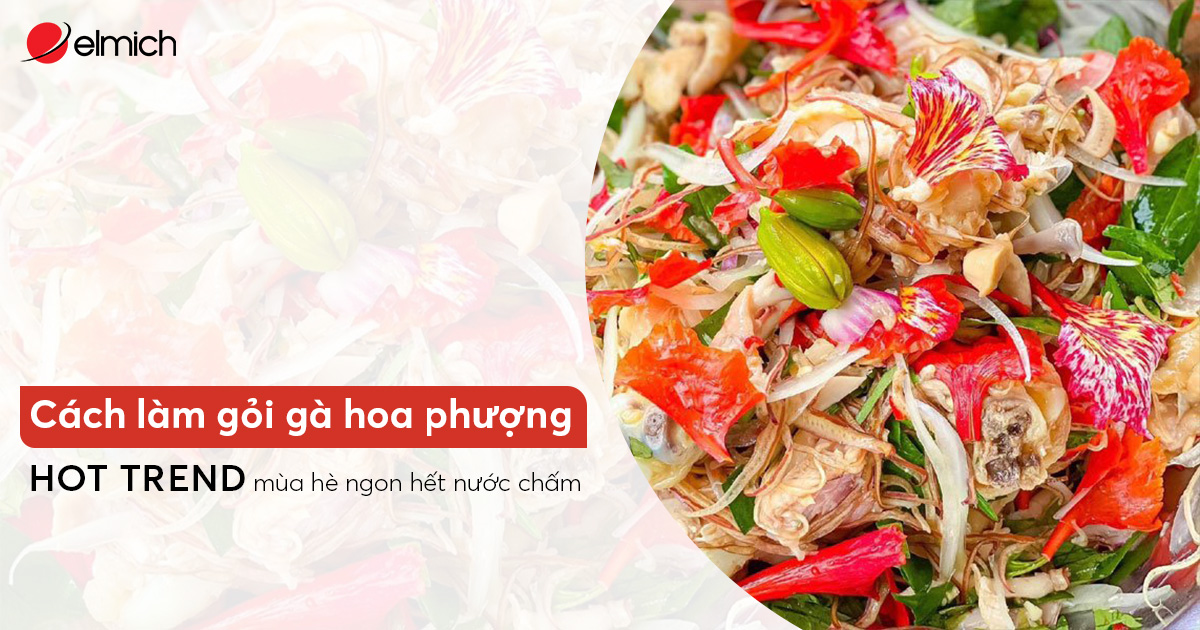 Cách làm gỏi gà hoa phượng hot trend mùa hè ngon hết nước chấm 