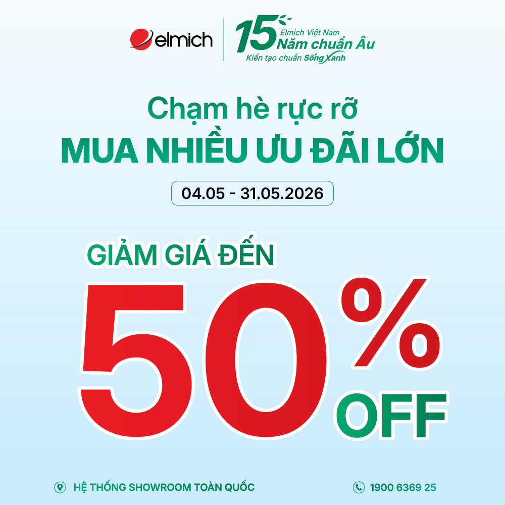 [SHOWROOM ELMICH MIỀN BẮC] CHẠM HÈ RỰC RỠ! MUA CÀNG NHIỀU - ƯU ĐÃI CÀNG LỚN!