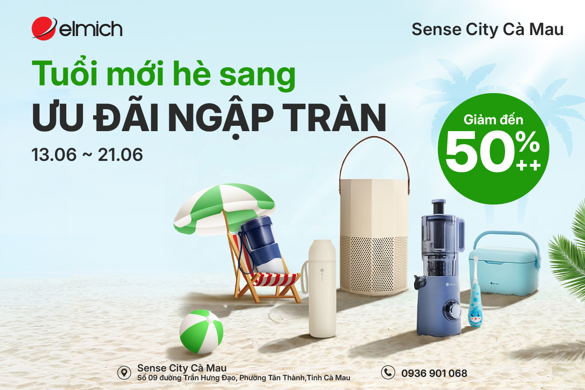 [ELMICH SENSE CITY CÀ MAU] TUỔI MỚI HÈ SANG - ƯU ĐÃI NGẬP TRÀN 🎊