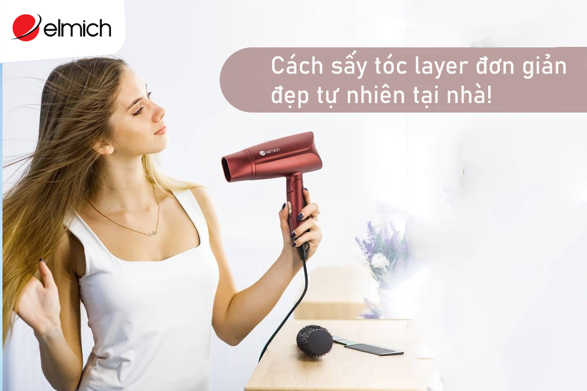 Cách sấy tóc layer đơn giản đẹp tự nhiên tại nhà